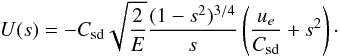 \begin{equation} U(s)= -\csd\sqrt{\frac{2}{E}}\frac{(1-s^2)^{3/4}}{s}\left(\frac{u_e}{\csd} + s^2\right)\cdot \label{rotdiffsd} \end{equation}
