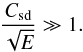 \begin{equation} \frac{\csd}{\sqrt{E}} \gg 1 .\label{fineq} \end{equation}