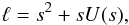 \begin{eqnarray*} \ell = s^2+sU(s), \end{eqnarray*}