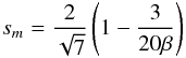 \begin{eqnarray*} s_m = \frac{2}{\sqrt{7}}\left(1-\frac{3}{20\beta}\right) \end{eqnarray*}