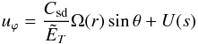\begin{eqnarray*} u_\varphi = \frac{\csd}{\tE_T}\Omega(r)\sth+U(s) \end{eqnarray*}