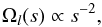 \begin{equation} \Omega_l(s)\propto s^{-2},\label{omprof} \end{equation}
