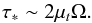 \begin{equation} \tau_*\sim2\mu_t\Omega .\label{taustar} \end{equation}