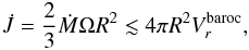 \begin{eqnarray*} \dotJ = \frac{2}{3}\dotM\Omega R^2\lesssim 4\pi R^2V_r^{\rm baroc}, \end{eqnarray*}