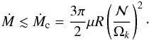 \begin{eqnarray*} \dotM \lesssim \dotM_{\rm c} = \frac{3\pi}{2}\mu R \left(\frac{\calN}{\Omega_k}\right)^2\cdot \end{eqnarray*}