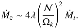 \begin{equation} \dotM_{\rm c} \sim 4\lambda\left(\frac{\calN}{\Omega_k}\right)^2\dotM_t .\label{mdotc} \end{equation}