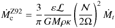 \begin{eqnarray*} \dot{M}_{\rm c}^{\rm Z92} = \frac{3}{\pi}\frac{\eps\calL}{GM\rho\kappa}\left(\frac{\calN}{2\Omega}\right)^2 \dot{M}_{t} \end{eqnarray*}