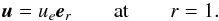 \begin{eqnarray} \vu=u_e\er\at r=1. \label{bc0} \end{eqnarray}
