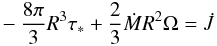 \begin{eqnarray} % -\frac{8\pi}{3}R^3\tau_*+\frac{2}{3}\dot{M} R^2\Omega = \dot{J} \label{amb} \end{eqnarray}