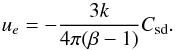 \begin{equation} u_e = -\frac{3k}{4\pi(\beta-1)}\csd . \end{equation}