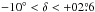 \hbox{$-10\degr < \delta < +02\fdg6$}