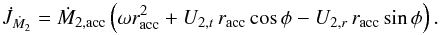\begin{equation} \dot{J}_{\dot{M}_{2}}=\dot{M}_{2,\mathrm{acc}}\left(\omega r_{\mathrm{acc}}^{2}+U_{2,t}\,r_{\mathrm{acc}}\cos\phi-U_{2,r}\,r_{\mathrm{acc}}\sin\phi\right). \label{Jdot_dm2} \end{equation}
