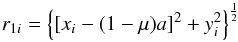 \begin{equation} r_{1i}=\left\{ [x_{i}-(1-\mu)a]^{2}+y_{i}^{2}\right\} ^{\frac{1}{2}} \end{equation}