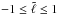 \hbox{$-1\le\tilde{\ell}\le 1$}
