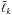 \hbox{$\tilde{\ell}_{k}$}