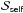 \hbox{$\mathcal{S}_{\mathsf{self}}$}
