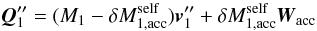 \appendix \setcounter{section}{1} \begin{equation} \vec{Q}_{1}^{\prime\prime}=(M_{1}-\delta M_{1,\mathrm{acc}}^{\mathrm{self}})\vec{v}_{1}^{\prime\prime}+\delta M_{1,\mathrm{acc}}^{\mathrm{self}}\vec{W}_{\mathrm{acc}} \label{Q_pprime} \end{equation}