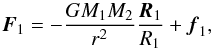 \appendix \setcounter{section}{1} \begin{equation} \vec{F}_{1}=-\frac{GM_{1}M_{2}}{r^{2}}\frac{\vec{R}_{1}}{R_{1}}+\vec{f}_{1}, \label{F1} \end{equation}
