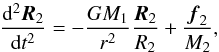 \appendix \setcounter{section}{1} \begin{equation} \frac{\mathrm{d}^{2}\vec{R}_{2}}{\mathrm{d}t^{2}}=-\frac{GM_{1}}{r^{2}}\frac{\vec{R}_{2}}{R_{2}}+\frac{\vec{f}_{2}}{M_{2}}, \label{dR2_dt} \end{equation}
