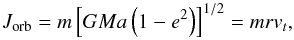 \appendix \setcounter{section}{2} \begin{equation} J_{\mathrm{orb}}=m\left[GMa\left(1-e^{2}\right)\right]^{1/2}=mrv_{t}, \label{J_orb} \end{equation}
