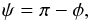 \begin{equation} \psi=\pi-\phi, \label{psi} \end{equation}