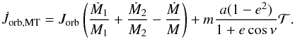 \appendix \setcounter{section}{2} \begin{equation} \dot{J}_{\mathrm{orb,MT}}=J_{\mathrm{orb}}\left(\frac{\dot{M}_{1}}{M_{1}}+\frac{\dot{M}_{2}}{M_{2}}-\frac{\dot{M}}{M}\right)+m\frac{a(1-e^{2})}{1+e\cos\nu}\mathcal{T}. \label{J_orb_2} \end{equation}