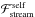\hbox{$\mathcal{F}_{\mathrm{stream}}^{\mathrm{self}}$}