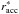 \hbox{$r^{*}_{\mathrm{acc}}$}
