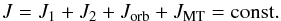 \begin{equation} J=J_{1}+J_{2}+J_{\mathrm{orb}}+J_{\mathrm{MT}}=\mathrm{const}. \label{J_sigma} \end{equation}