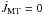 \hbox{$\dot{J}_{\mathrm{MT}}=0$}