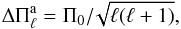 \begin{equation} \Delta \Pi_{\ell}^{\rm a}= \Pi_0 / \!\sqrt{\ell(\ell+1)}, \label{aps} \end{equation}