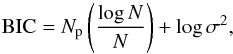 \begin{equation} {\rm BIC}= N_{\rm p} \left(\frac{\log N}{N} \right) + \log \sigma^2, \end{equation}