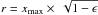\hbox{$r=x_{\max}\times~\sqrt{1-\epsilon}$}
