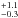 \hbox{$^{+1.1}_{-0.3}$}
