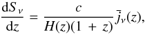 \begin{equation} \frac{{\rm d}S_{\nu}}{{\rm d}z} = \frac{c}{H(z)(1\,+\,z)}\bar{j}_{\nu}(z), \label{eq:emiss} \end{equation}