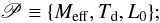 \begin{equation} \mathscr{P} \equiv \{M_{\rm eff},T_{\rm d},L_0 \}; \end{equation}