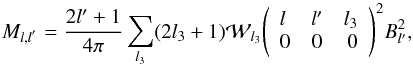 \begin{equation} M_{l,l^{'}} = \frac{2l'+1}{4\pi}\sum_{l_3} (2l_3+1) {\mathcal{W}}_{l_3} \wjjj{l}{l'}{l_3}{0}{0}{0}^2 B_{l'}^2, \label{eq:kernel_final} \end{equation}