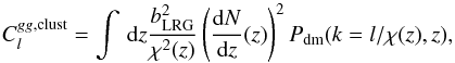 \begin{equation} C_l^{gg,\mathrm{clust}}=\int\,{\rm d}z\frac{b_{\rm LRG}^2}{\chi^2(z)} \left( \frac{{\rm d}N}{{\rm d}z}(z) \right)^2 P_{\rm dm}(k=l/\chi(z),z), \end{equation}