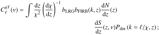 \begin{eqnarray} \label{eq:cross} C_\ell^{gT}(\nu) = \int\frac{{\rm d}z}{\chi^2}\left(\frac{{\rm d}\chi}{{\rm d}z}\right)^{-1}b_{\rm LRG} b_{\rm FIRB}(k,z)\frac{{\rm d}N}{{\rm d}z}(z) \frac{{\rm d}S}{{\rm d}z}(z,\nu)P_{\rm dm}\left(k=\ell/\chi,z\right); \end{eqnarray}
