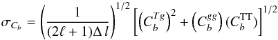 \begin{equation} \label{eq:ana_error} \sigma_{C_{b}}=\left( \frac{1}{(2\ell+1)\Delta\,l} \right)^{1/2} \left[ \left(C_b^{Tg}\right)^2+\left(C_b^{gg}\right)(C_b^{\mathrm{TT}}) \right]^{1/2} \end{equation}