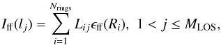 \begin{equation} I_{\rm ff}(l_j)=\sum^{N_{\rm rings}}_{i=1} L_{ij}\epsilon_{\rm ff}(R_i),\,\, 1<j\leq M_{\rm LOS}, \end{equation}