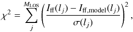 \begin{equation} \chi^2=\sum_{j}^{M_{\rm LOS}} \left(\frac{I_{\rm ff}(l_j)-I_{\rm ff,\rm model}(l_j)}{\sigma(l_j)} \right )^2 , \end{equation}