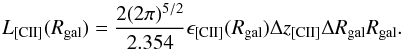 \begin{equation} L_{\rm [CII]}(R_{\rm gal})= \frac{2(2\pi)^{5/2}}{2.354} \epsilon_{\rm [CII]}(R_{\rm gal})\Delta z_{\rm [CII]} \Delta R_{\rm gal} R_{\rm gal}. \end{equation}
