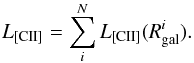 \begin{equation} L_{\rm [CII]}=\sum^{N}_{i} L_{\rm [CII]}(R^i_{\rm gal}). \end{equation}