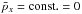 \hbox{$\bar{p}_x=\mathrm{const.}=0$}