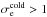 \hbox{$\sigma_\mathrm{e}^\mathrm{cold}>1$}
