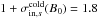\hbox{$1 + \sigma_{\mathrm{in},s}^\mathrm{cold}(B_0) = 1.8$}