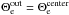 \hbox{$\Theta^\mathrm{out}_{\mathrm{e}} = \Theta^\mathrm{center}_\mathrm{e}$}
