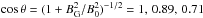 \hbox{$\cos\theta=(1+B_\mathrm{G}^2/B_0^2)^{-1/2} = 1,\,0.89,\,0.71$}
