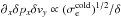 \hbox{$\partial_x\delta{p}_x\delta{v}_y \propto (\sigma_\mathrm{e}^\mathrm{cold})^{1/2}/\delta$}